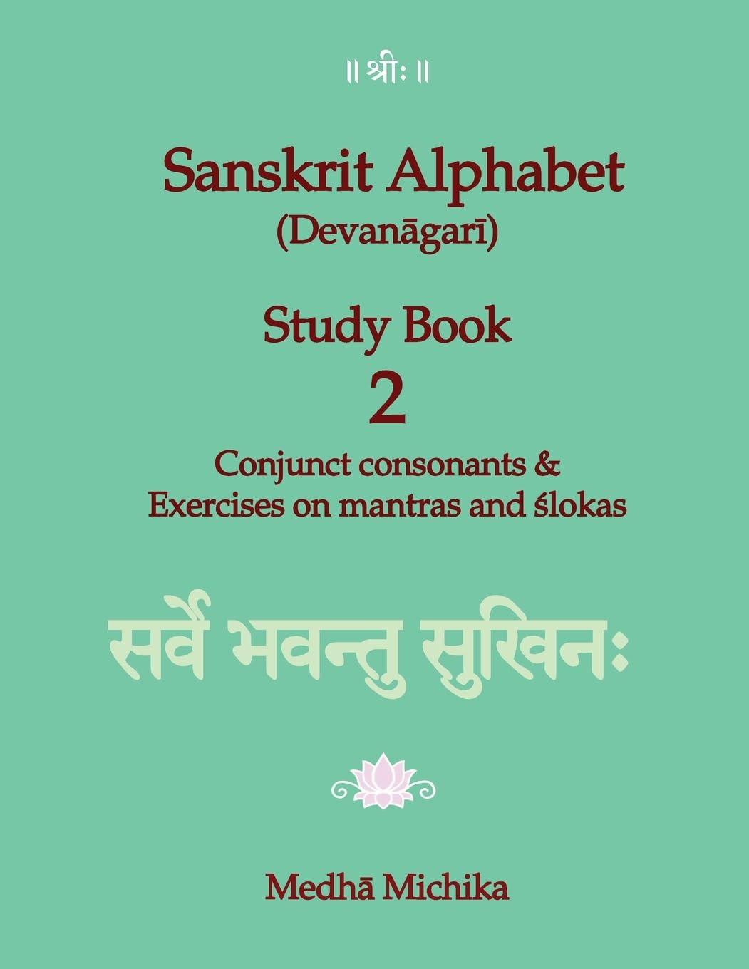 Sanskrit Alphabet (Devanagari) Study Book Volume 2 Conjunct consonants & Exercises on mantras and slokas Foreign Languages ​​& Dictionaries
