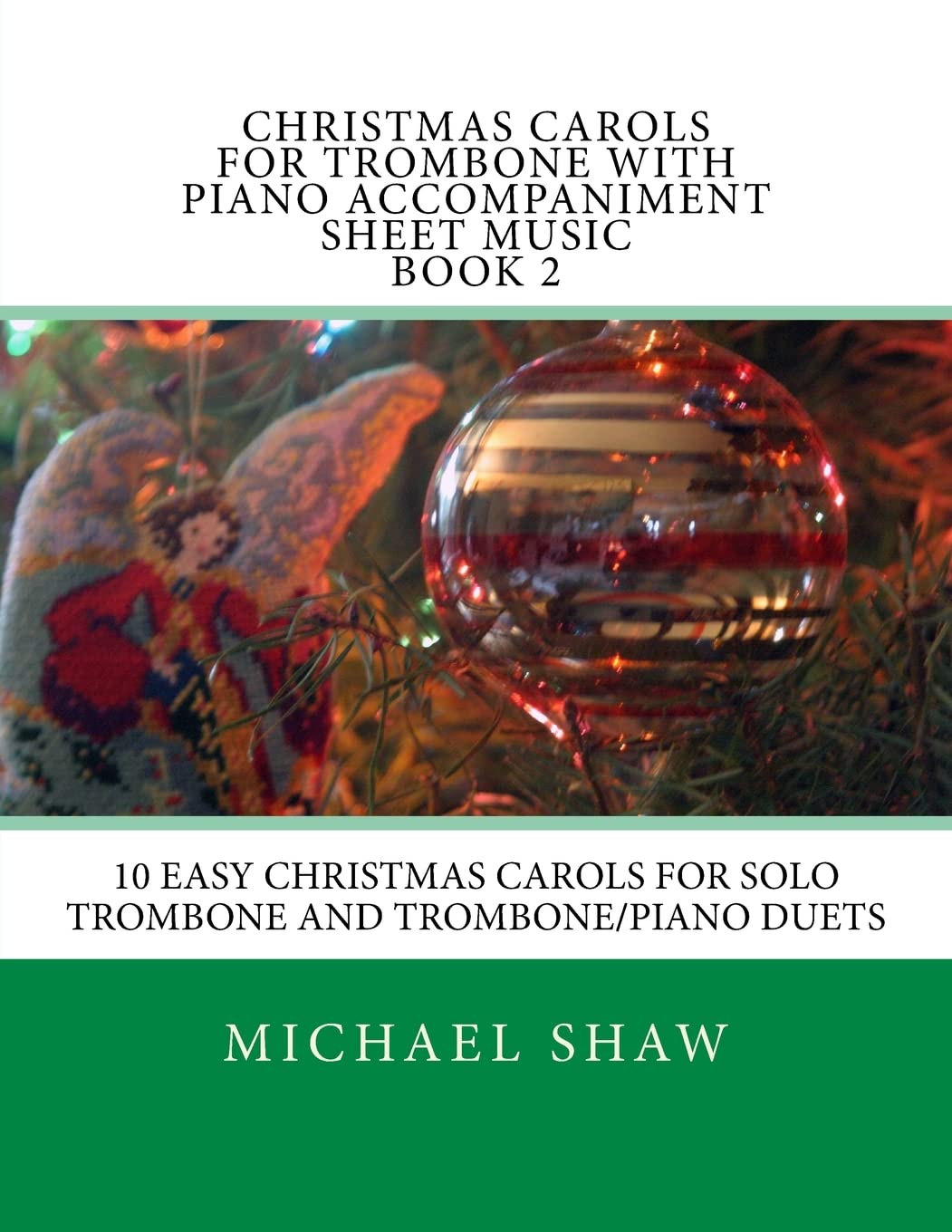 Christmas Carols For Trombone With Piano Accompaniment Sheet Music Book 2: 10 Easy Christmas Carols For Solo Trombone And Trombone/Piano Duets Arts & Music