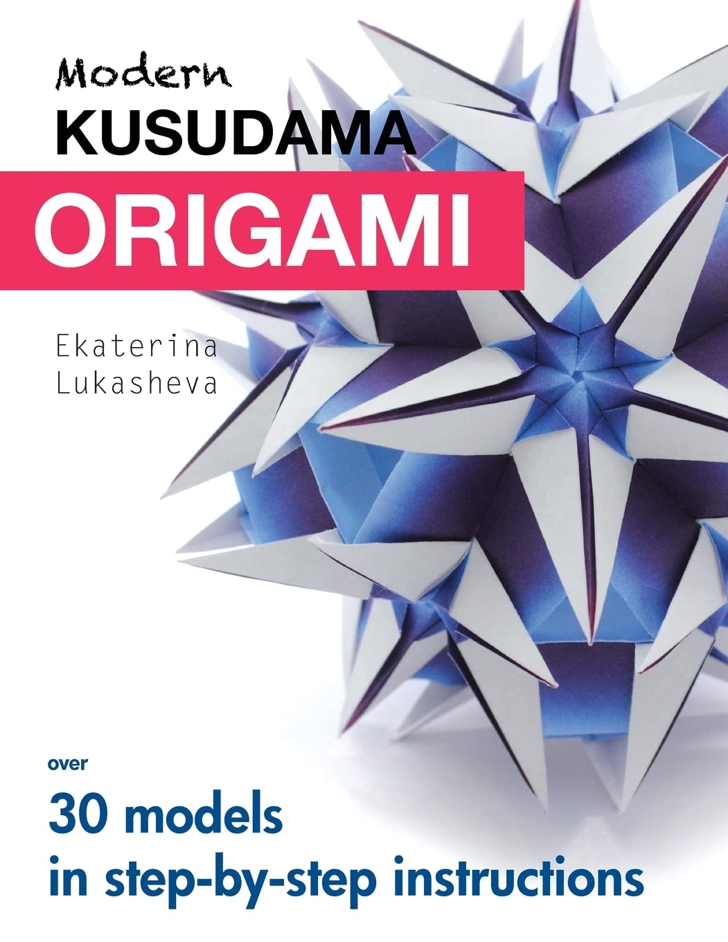 Modern Kusudama Origami: Designs for modular origami lovers Film, Art & Culture