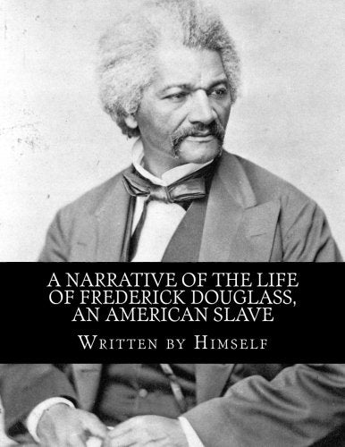 A Narrative of the Life of Frederick Douglass: An American Slave Memories