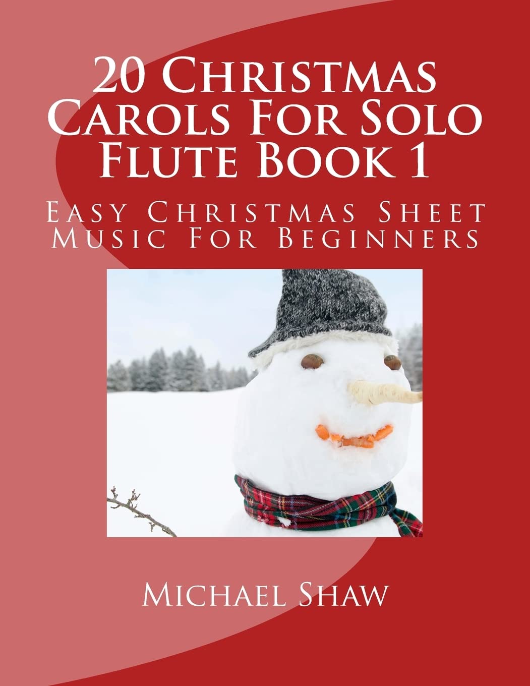 20 Christmas Carols For Solo Flute Book 1: Easy Christmas Sheet Music For Beginners Arts & Music