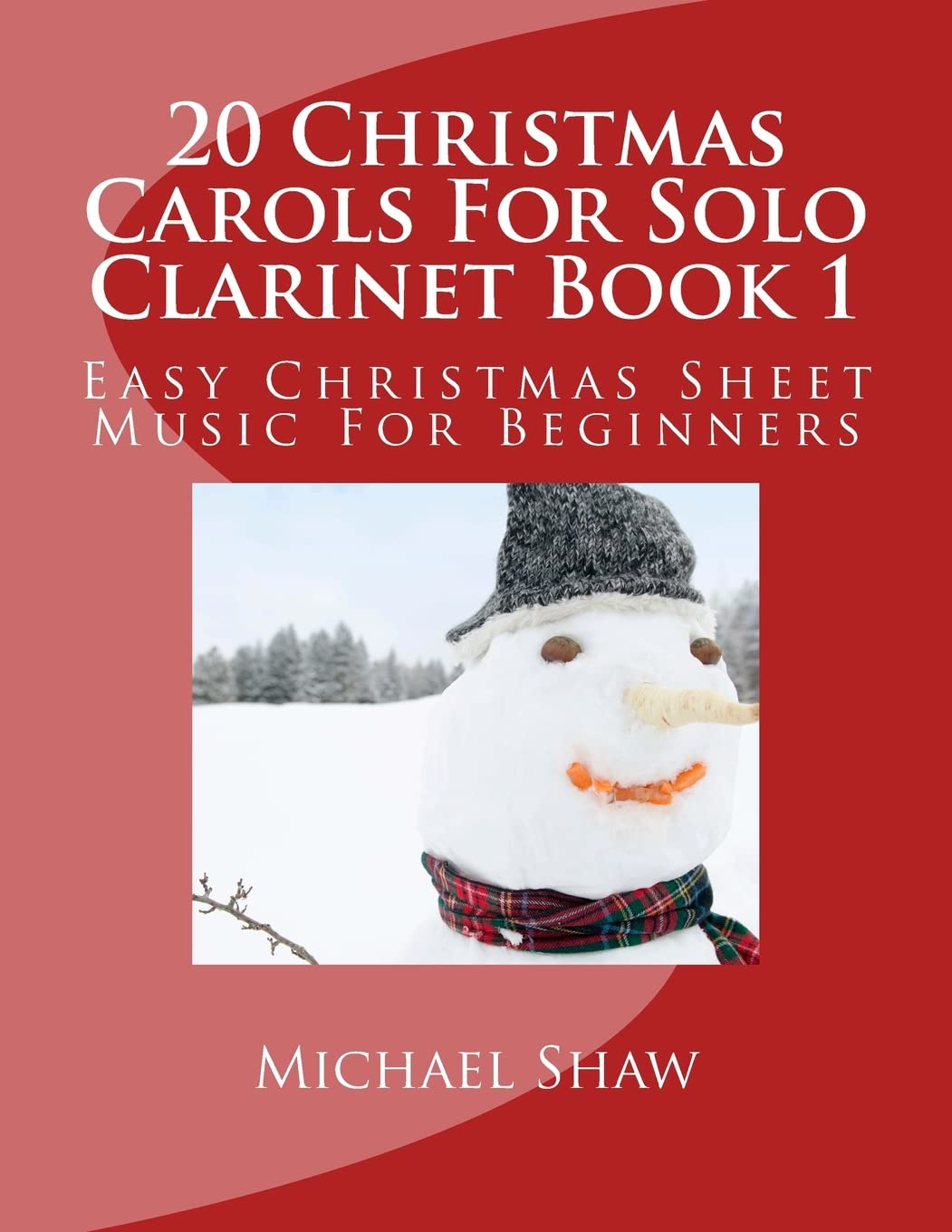 20 Christmas Carols For Solo Clarinet Book 1: Easy Christmas Sheet Music For Beginners Arts & Music