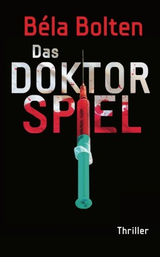 Das Doktorspiel (Berg und Thal ermitteln) Suspense & Thrillers