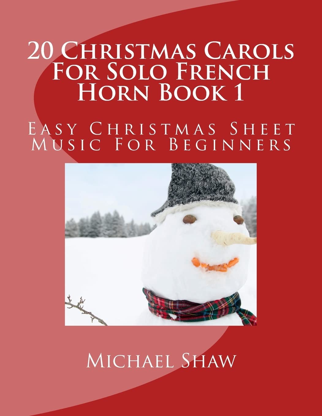 20 Christmas Carols For Solo French Horn Book 1: Easy Christmas Sheet Music For Beginners Arts & Music