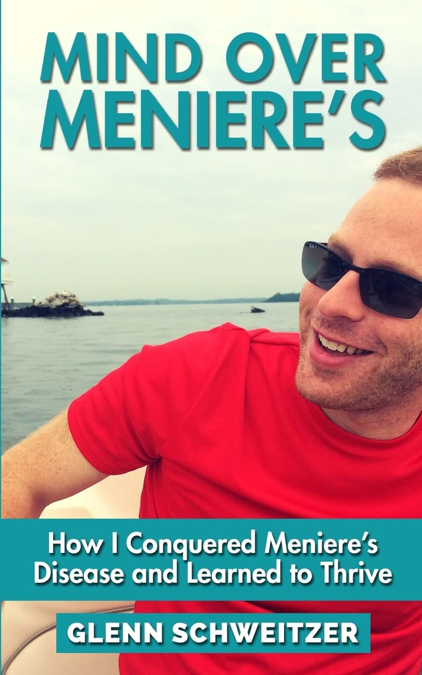 Mind Over Meniere's: How I Conquered Meniere's Disease and Learned to Thrive book