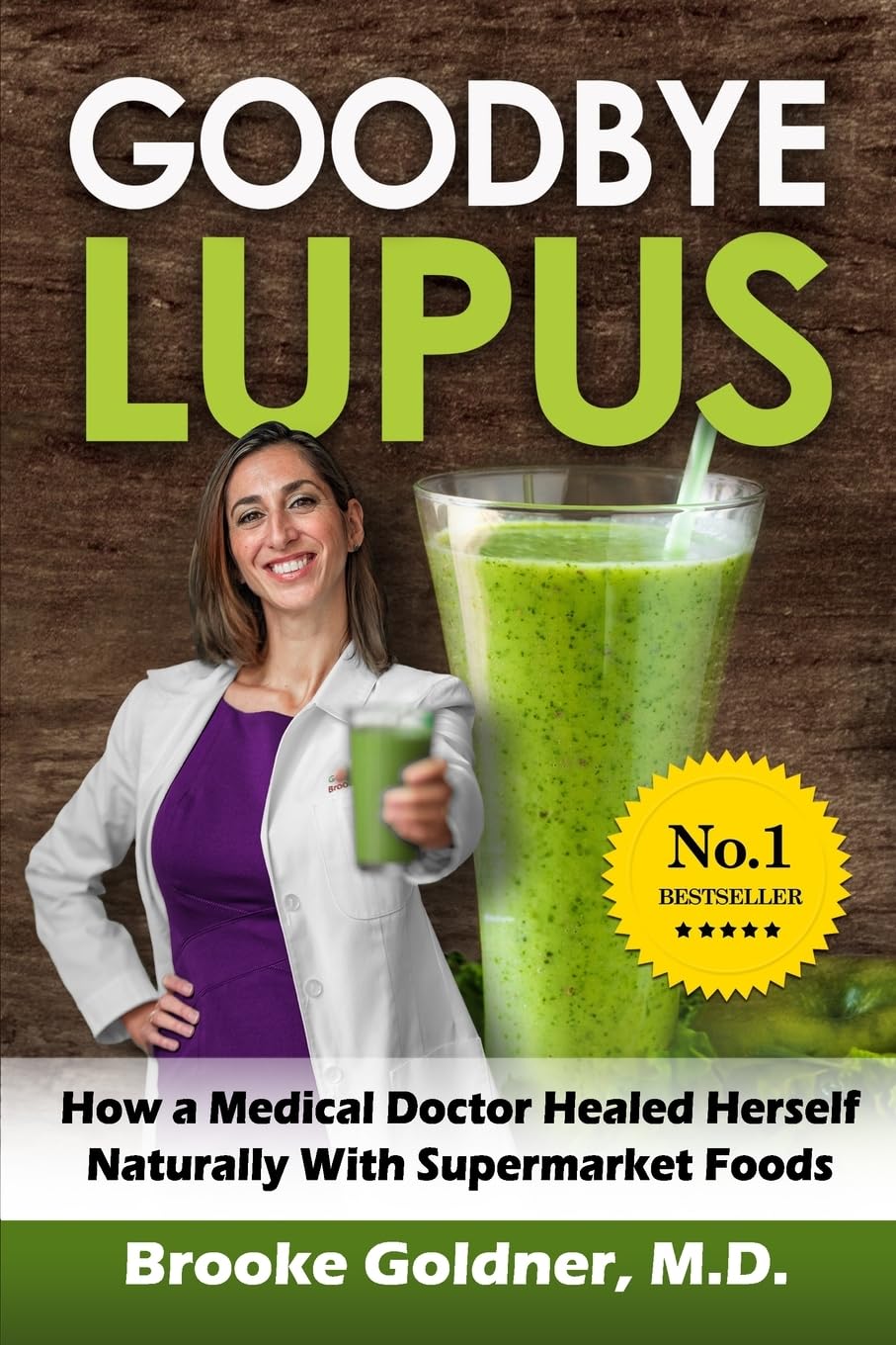 Goodbye Lupus: How a Medical Doctor Healed Herself Naturally With Supermarket Foods Medicine