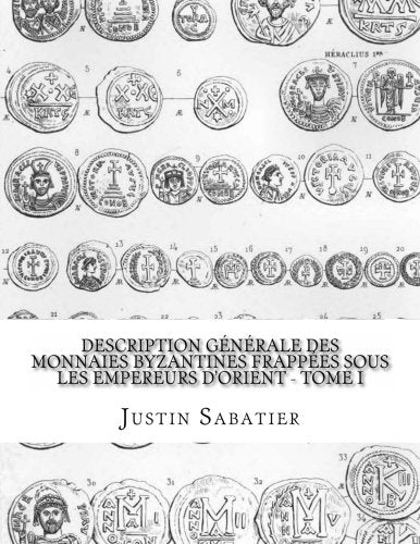 Description générale des monnaies byzantines frappées sous les empereurs d'Orient - Tome I book