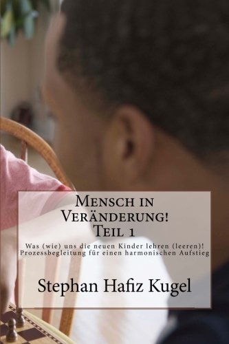 Mensch in Veränderung! Teil 1: Was (wie) uns die neuen Kinder lehren (leeren)! book