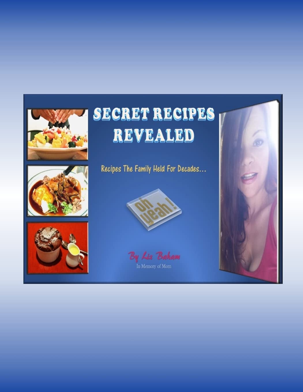 Secret Recipes Revealed: Recipes The Family Held For Decades... Cooking & Enjoying