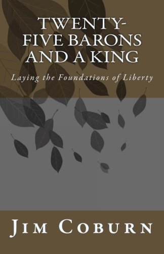 Twenty-five Barons and a King: Laying the Foundations of Liberty Politics & History
