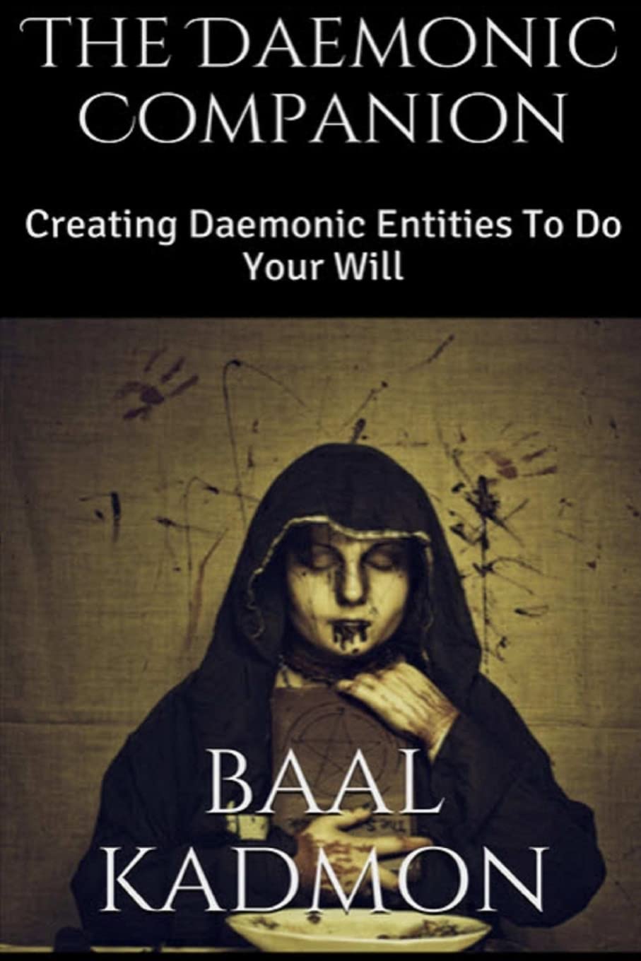 The Daemonic Companion: Creating Daemonic Entities To Do Your Will book