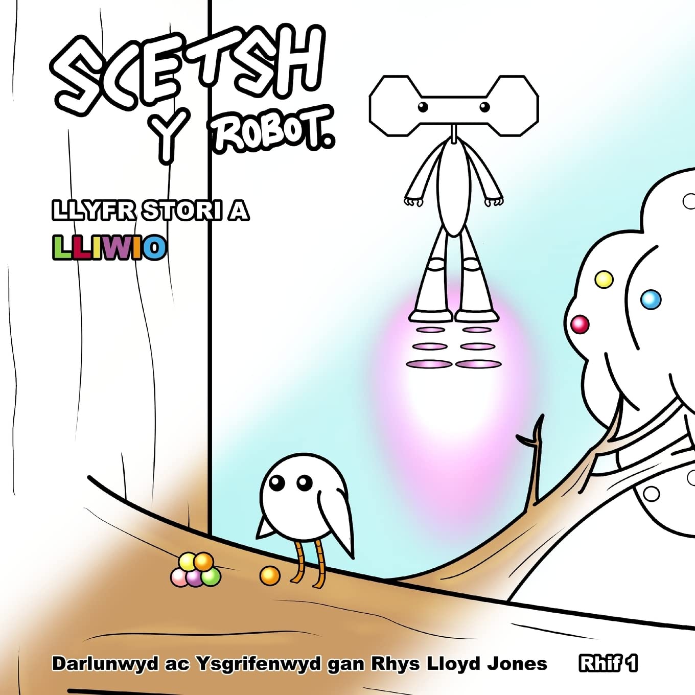 Scetsh y Robot - Llyfr Stori a Lliwio (Sgetsh y Robot - Llyfrau Lliwio, Band 1) Novels & Short Stories