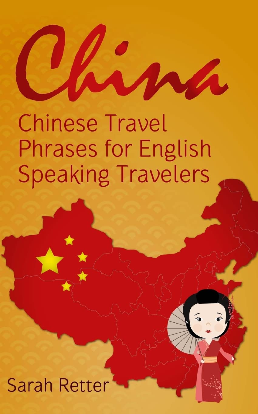 China: Chinese Travel Phrases for English Speaking Travelers: The 1.000 phrases you need to be understood when traveling in China Travel Books
