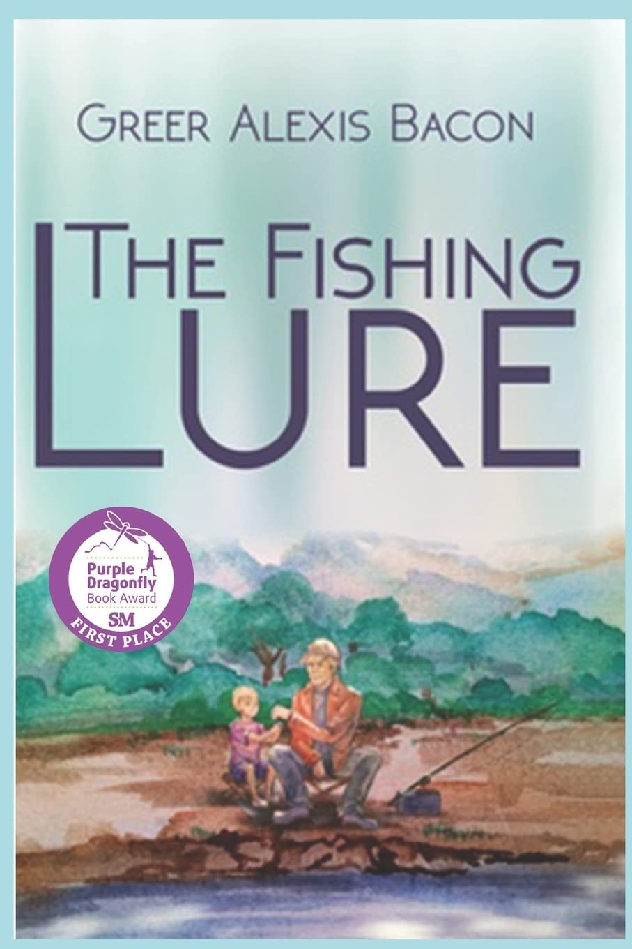 The Fishing Lure: A Children's Story About The Importance Of Believing In The American Dream Through The Love Of Fishing Leisure & Fun