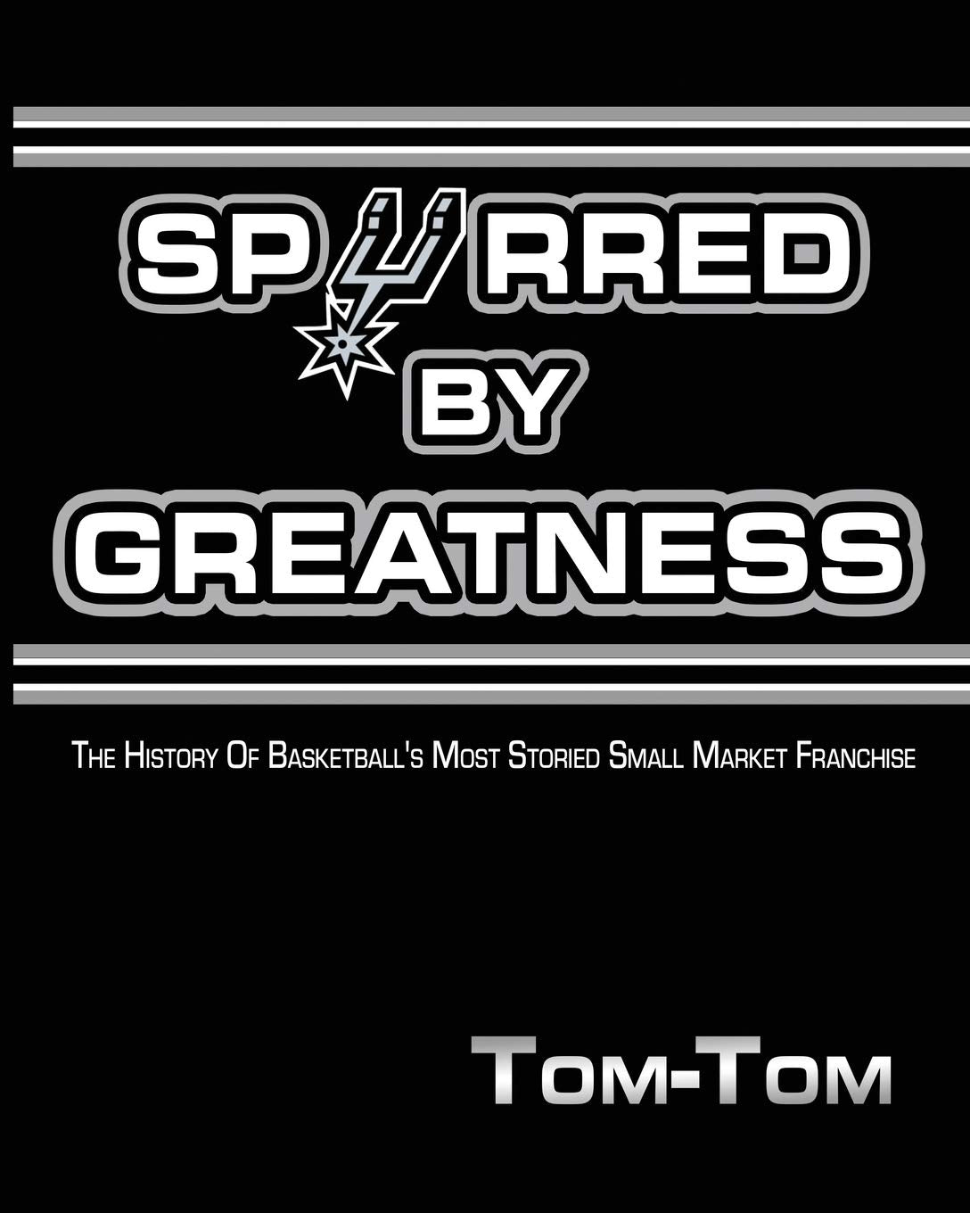 Spurred By Greatness: The History Of Basketball's Most Storied Small Market Franchise Leisure & Fun