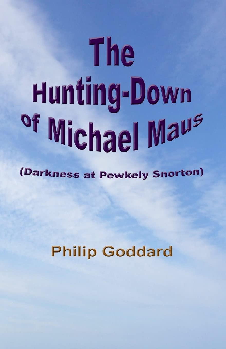 The Hunting-Down of Michael Maus: Darkness at Pewkely Snorton Humour & Satire