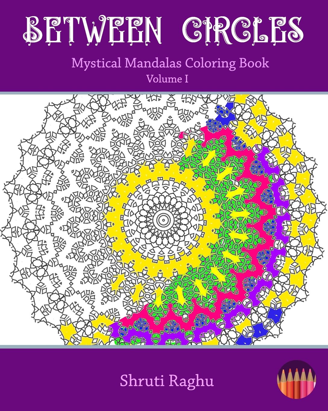 Between Circles: Mystical Mandalas Coloring Book (Between Circles - Mystical Mandalas Series, Band 1) Film, Art & Culture