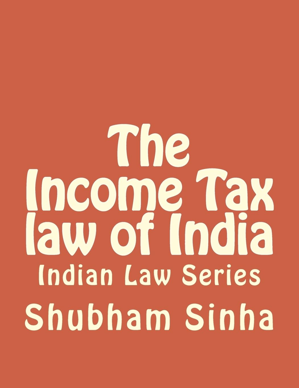 The Income Tax law of India: Indian Law Series Law