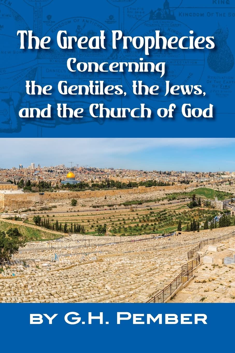 The Great Prophecies Concerning the Gentiles, the Jews, and the Church of God Politics & History