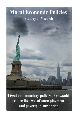 Moral Economics Policies: : Fiscal and monetary policies that would reduce the level of unemployment in our nation Learning & Reference