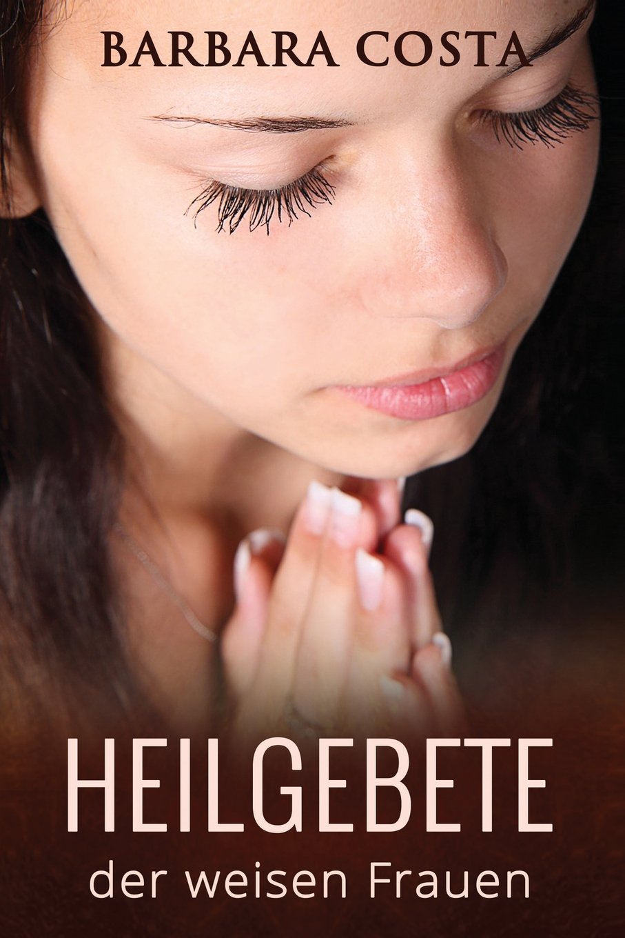 Heilgebete der weisen Frauen: Heilgebete und die Kunst des Besprechens erlernen! Lifestyle