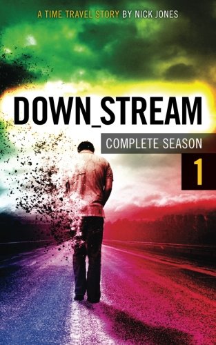Downstream - Complete Season 1 (Episodes 1-7): A time travel story book