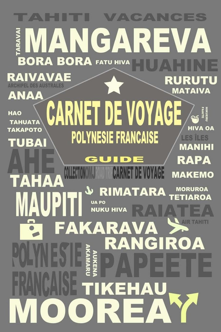 Tahiti carnet de bord: carnet de voyage Polynésie Française. Carnet de bord. Agenda de voyage Tahiti. Journal de voyage. Guide tahiti book