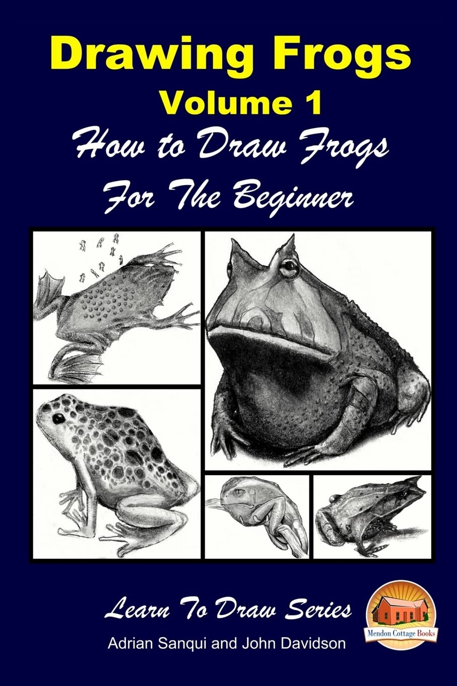 Drawing Frogs Volume 1 - How to Draw Frogs For the Beginner Arts & Music