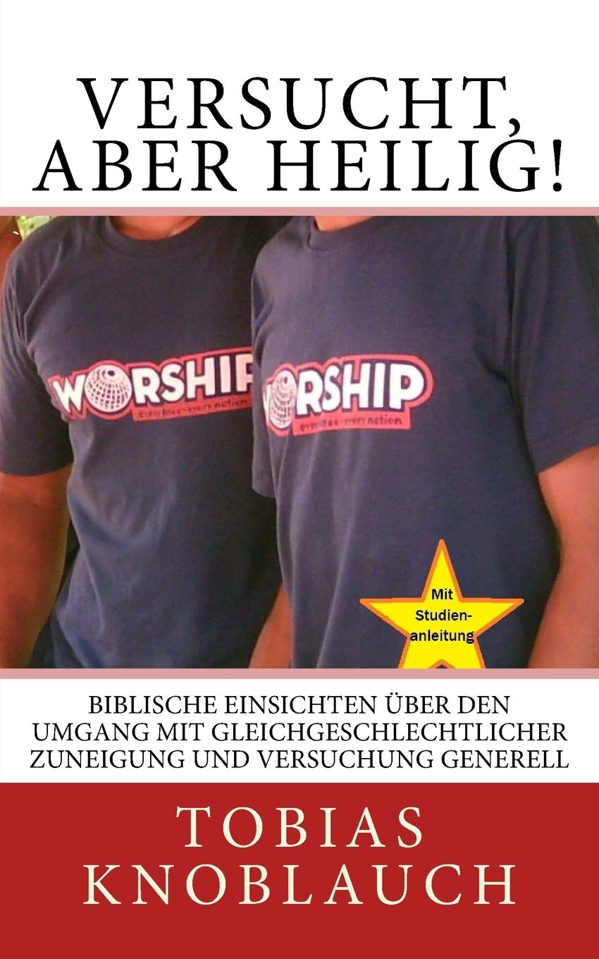Versucht, aber heilig!: Biblische Einsichten über den Umgang mit gleichgeschlechtlicher Zuneigung und Versuchung generell Politics & Society Books