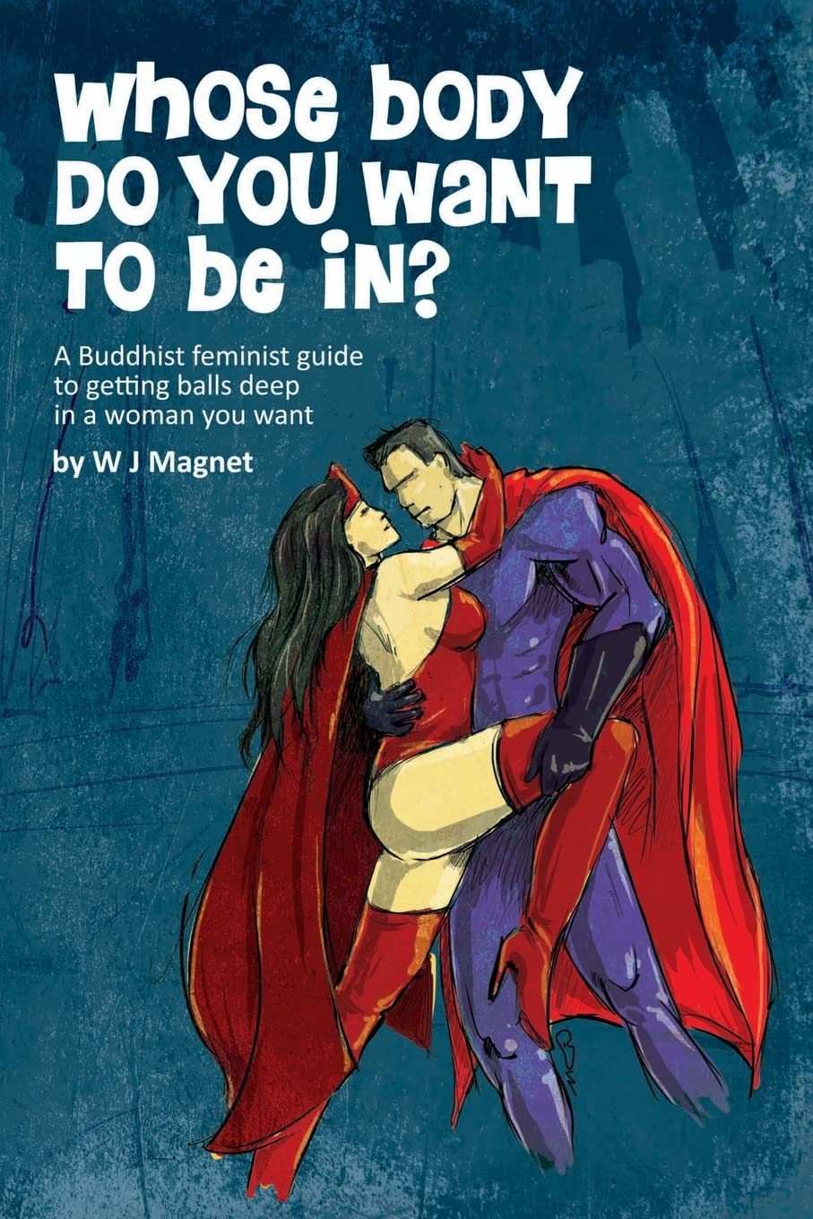 Whose body do you want to be in?: a buddhist feminist guide to getting balls deep in a woman you want Partnership & Love