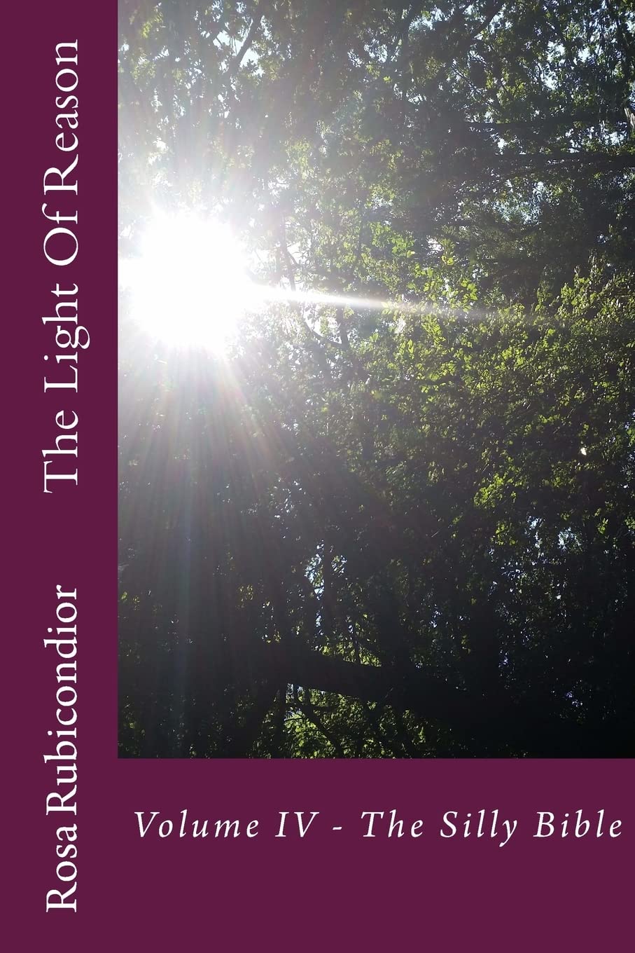The Light Of Reason: Volume IV - The Silly Bible Religion & Esotericism