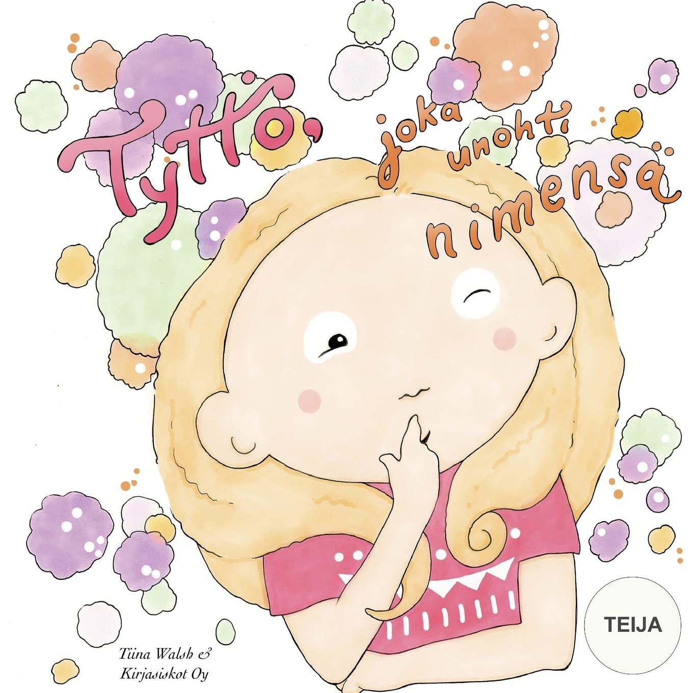 Tyttö, joka unohti nimensä TEIJA Novels & Short Stories