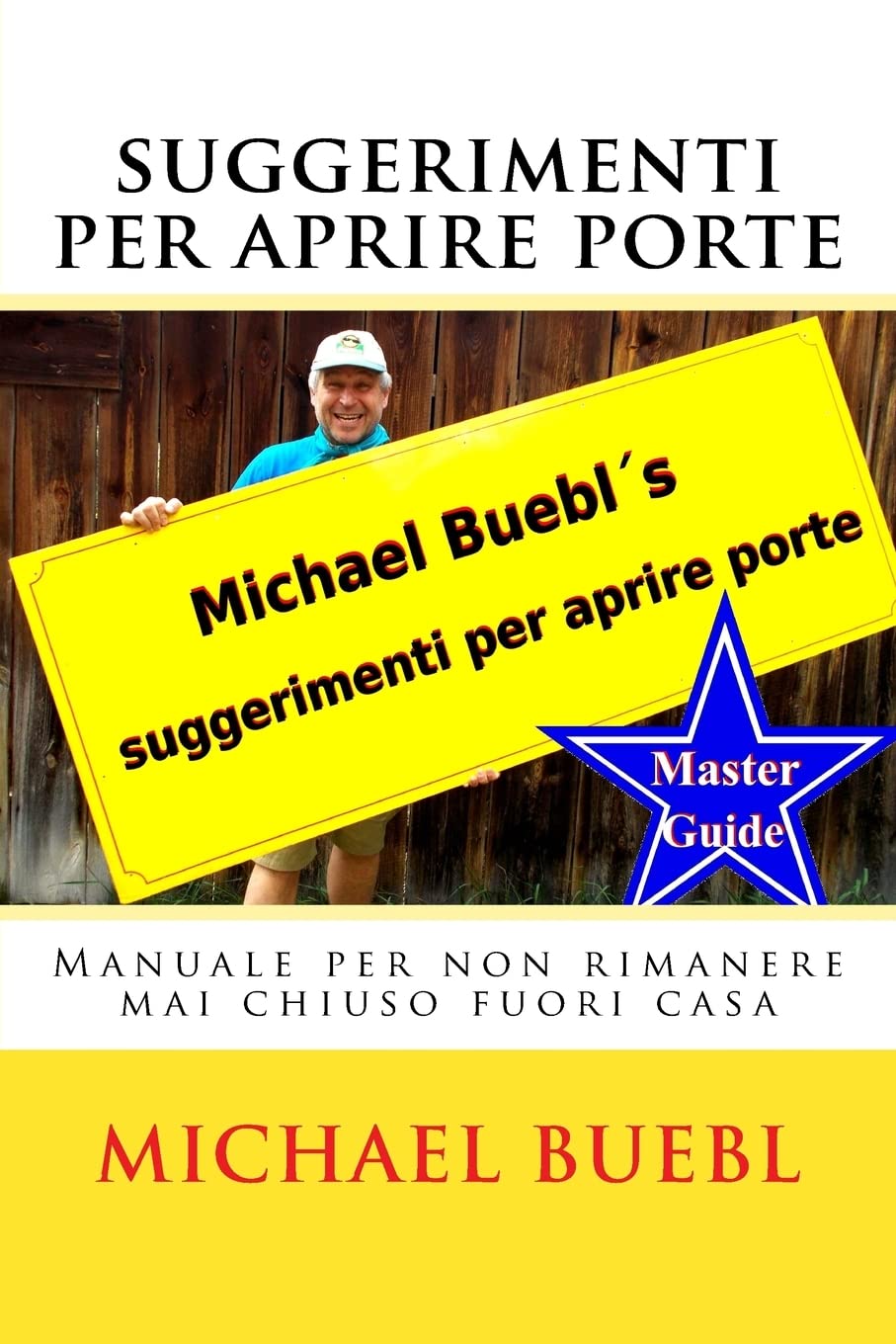 Michael Buebl's suggerimenti per aprire porte: Manuale per non rimanere mai chiuso fuori casa Hobbies & Crafts