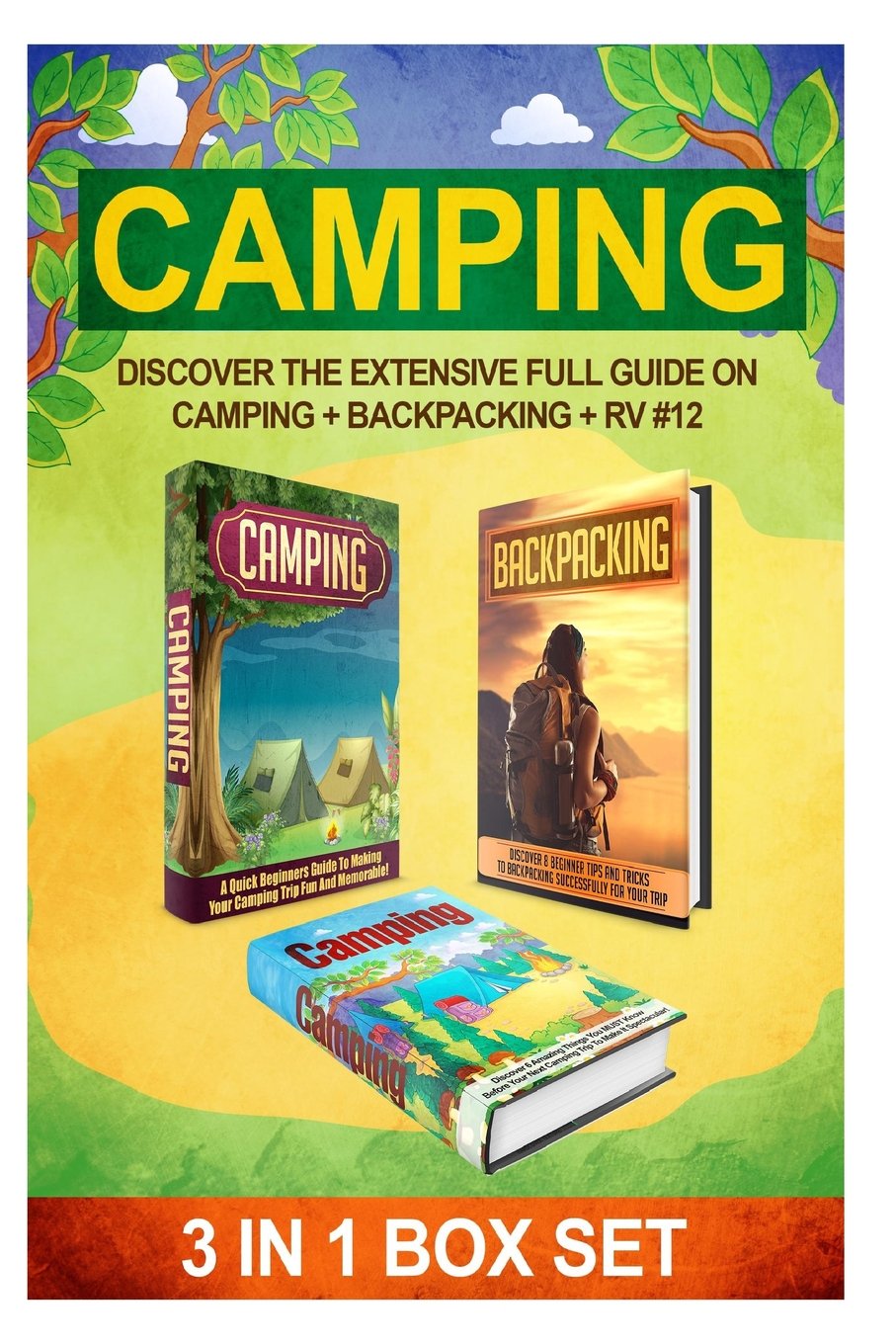 Camping: Discover The Extensive Full Guide On Camping + Backpacking + RV #12 (Camping, Outdoor Survival, Camping Guide, Camping Outdoors, Hiking, Running, RV, Band 12) Camping & Survival