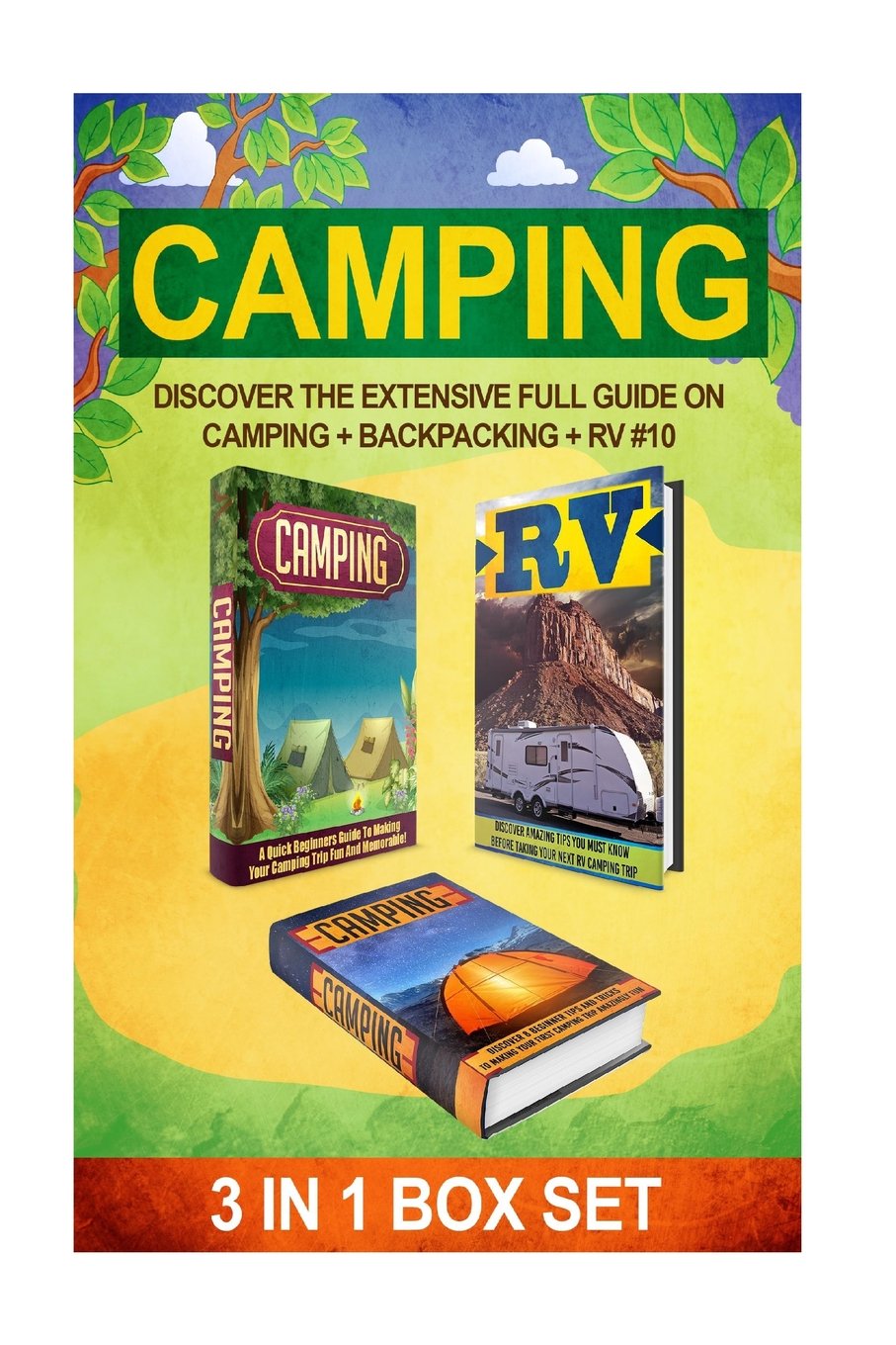 Camping: Discover The Extensive Full Guide On Camping + Backpacking + RV #10 (Camping, Outdoor Survival, Camping Guide, Camping Outdoors, Hiking, Running, RV, Band 10) Camping & Survival