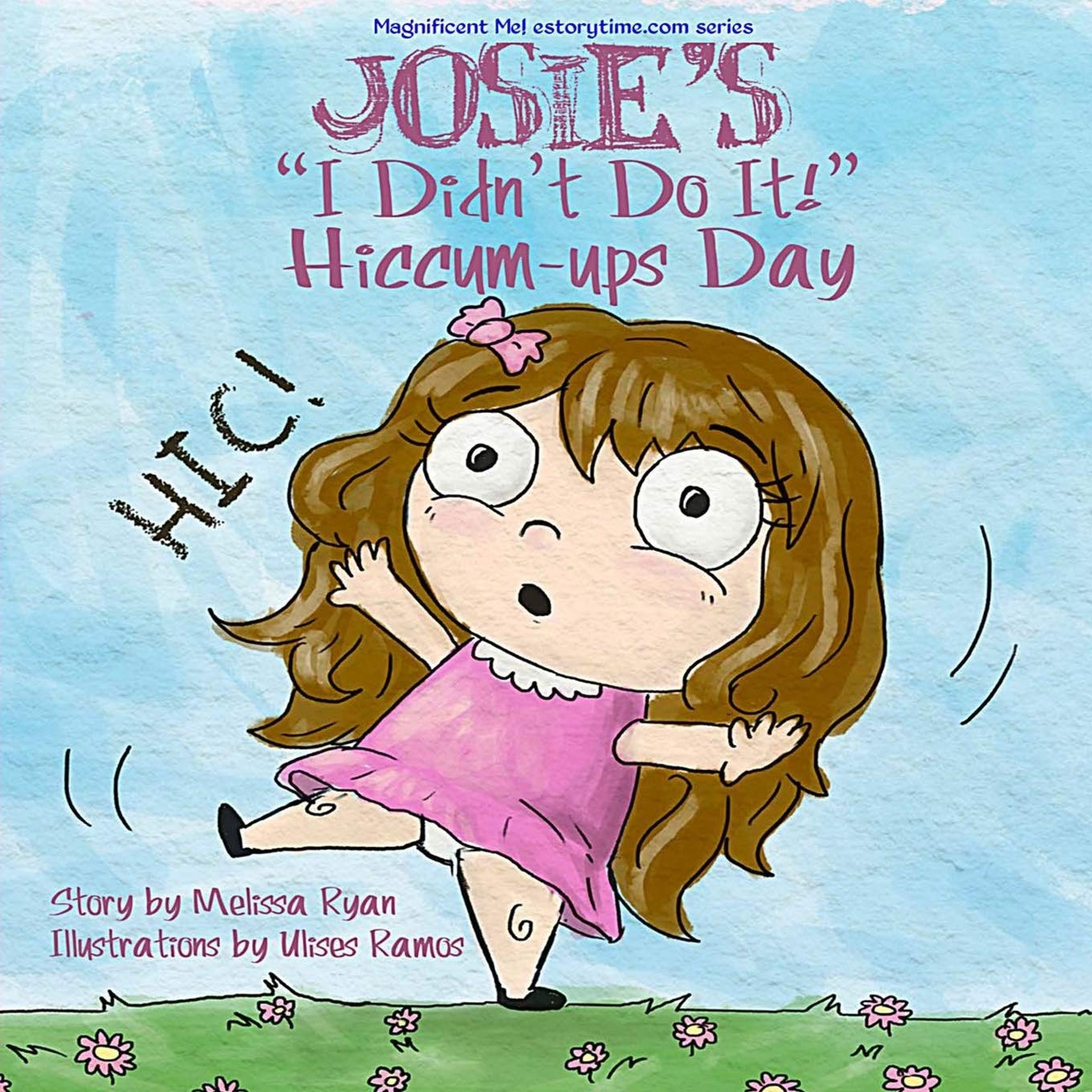 Josie's "I Didn't Do It!" Hiccum-ups Day: Personalized Children’s Books, Personalized Gifts, and Bedtime Stories (A Magnificent Me! estorytime.com Series) Novels & Short Stories