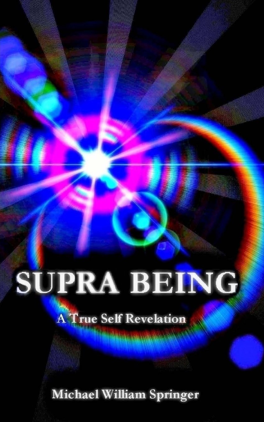 Supra Being: A True Self Revelation Self-help