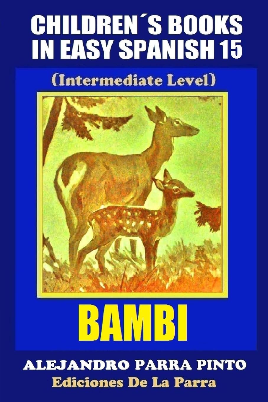 Children's Books In Easy Spanish 15: Bambi (Intermediate Level) (Spanish Readers For Kids Of All Ages!, Band 15) Foreign Languages ​​& Dictionaries