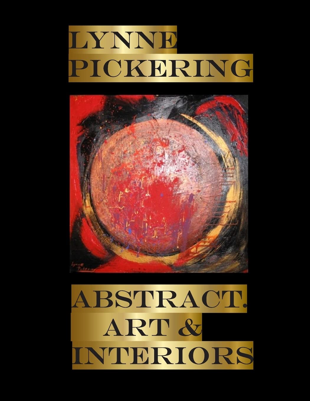 Lynne Pickering: Abstracts. Art and Interiors: Abstract art for Interiors (Lynne Pickering; Art and Interiors, Band 7) Film, Art & Culture