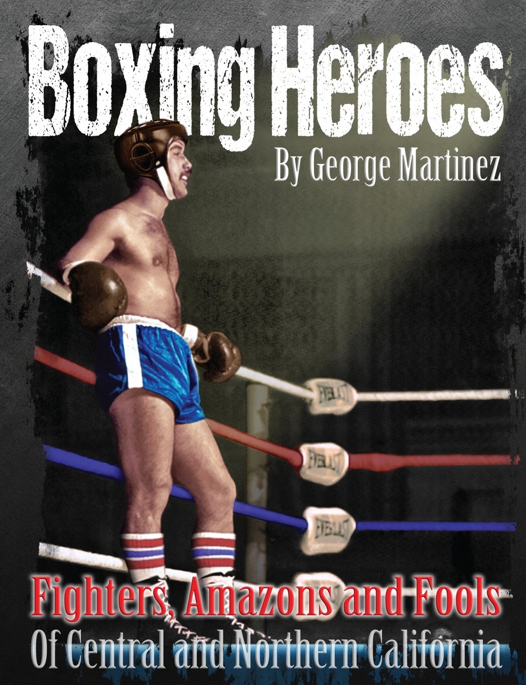 Boxing Heroes: Fighters, Amazons and Fools of Central and Northern California Leisure & Fun