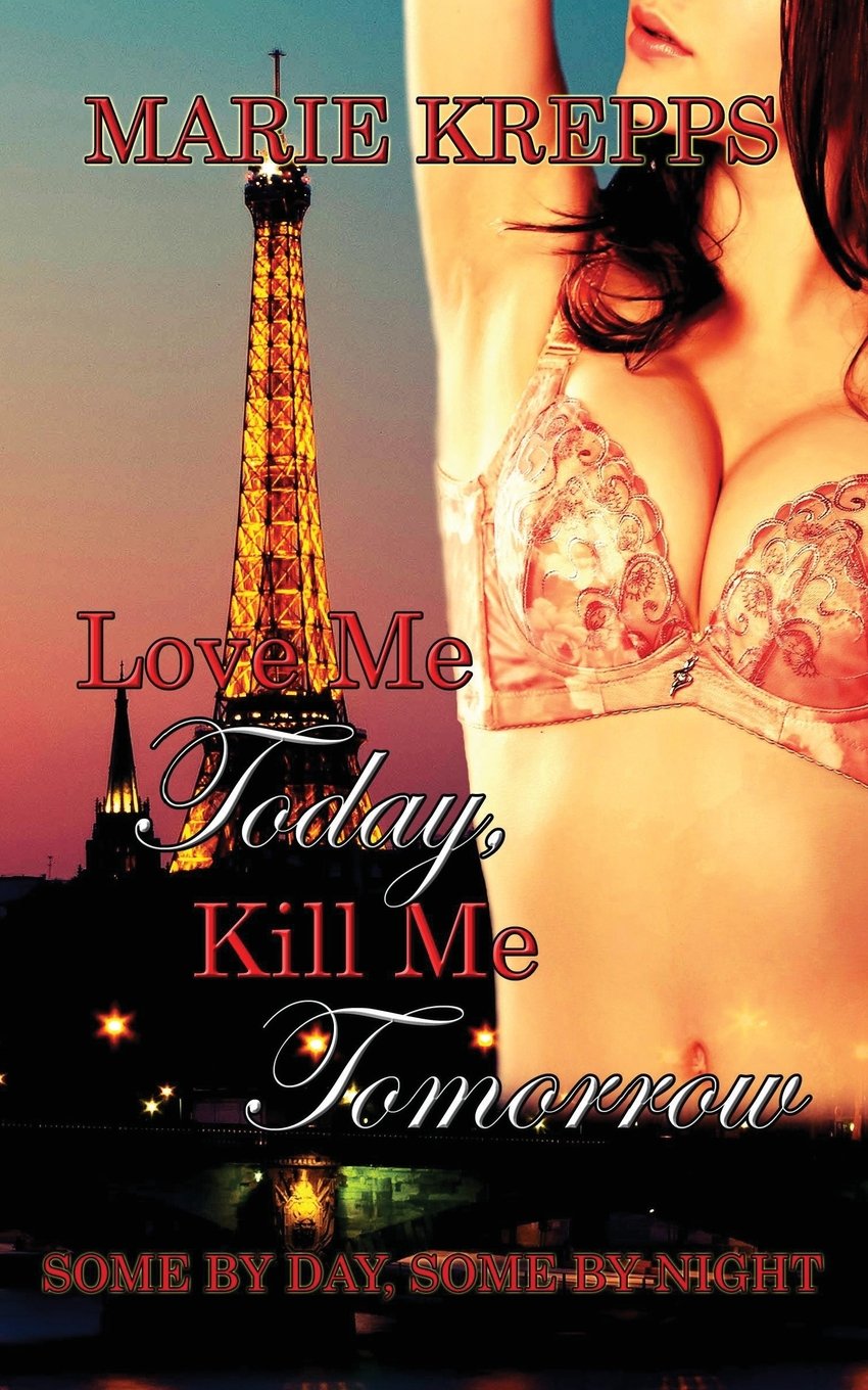 Love Me Today, Kill Me Tomorrow (Some By Day, Some By Night) Romantic Fantasy