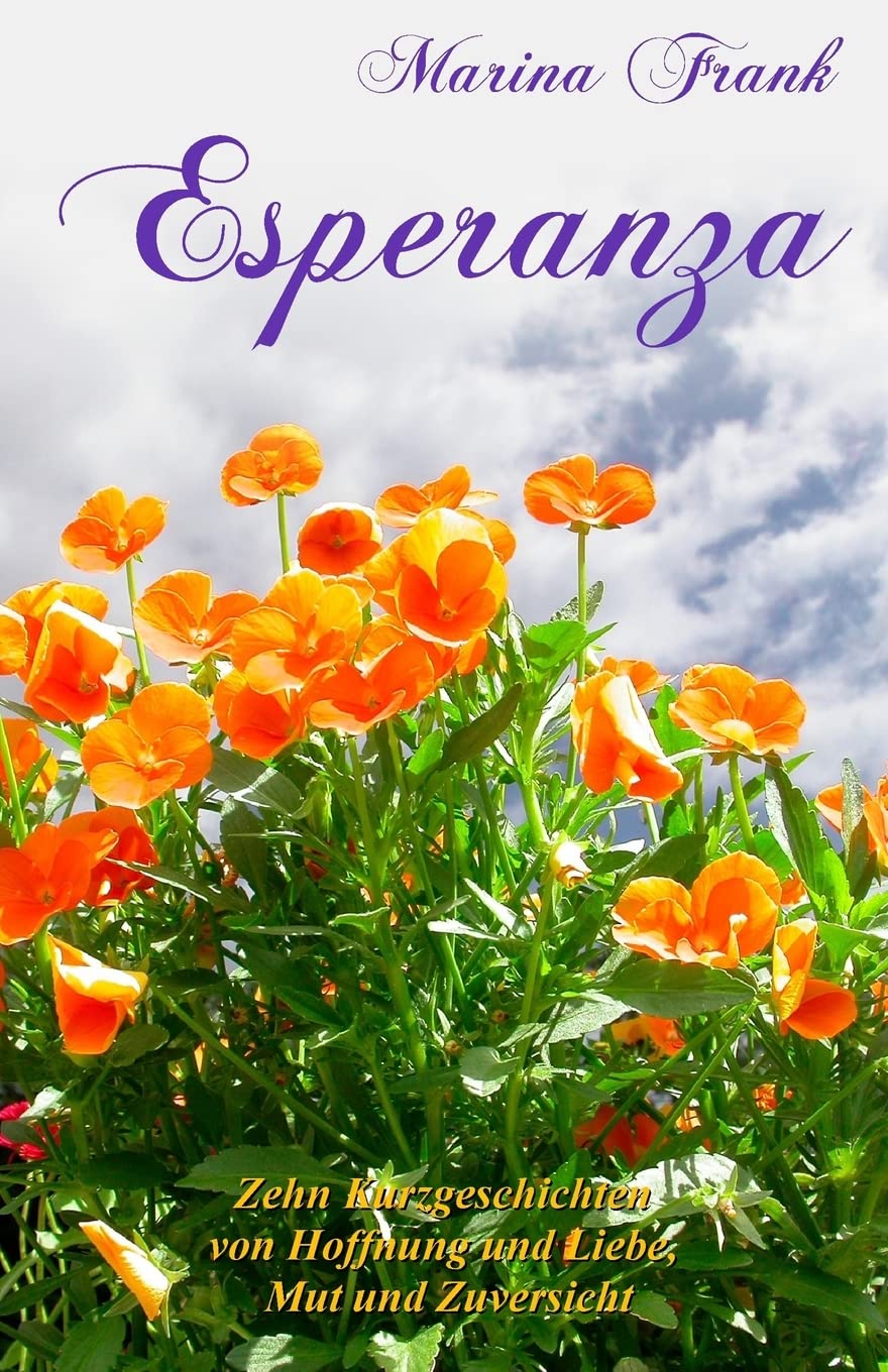 Esperanza: Zehn Kurzgeschichten von Hoffnung und Liebe, Mut und Zuversicht Essays & Short Stories
