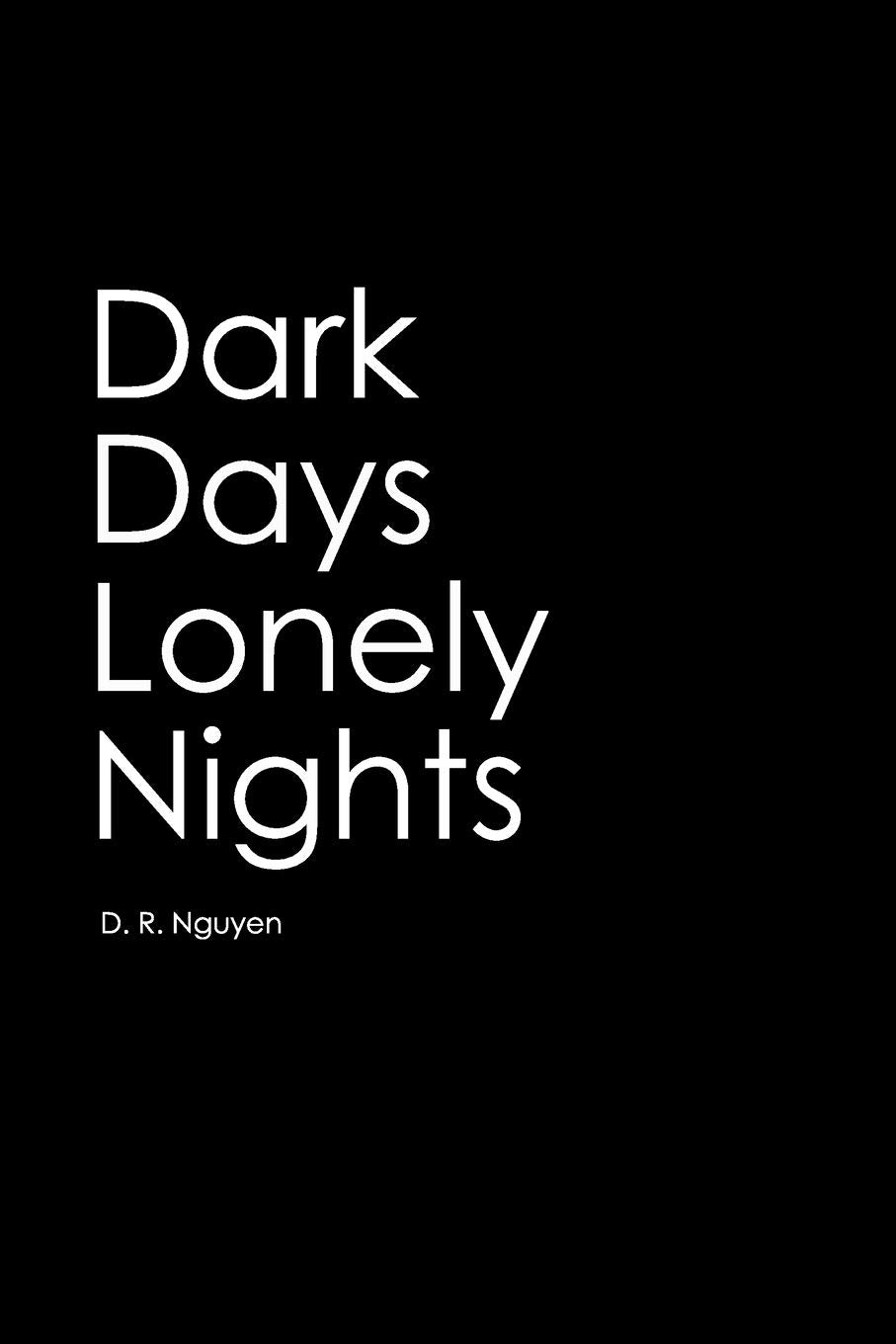 Dark Days Lonely Nights (Dark Days & The Light After Poetry) Poetry