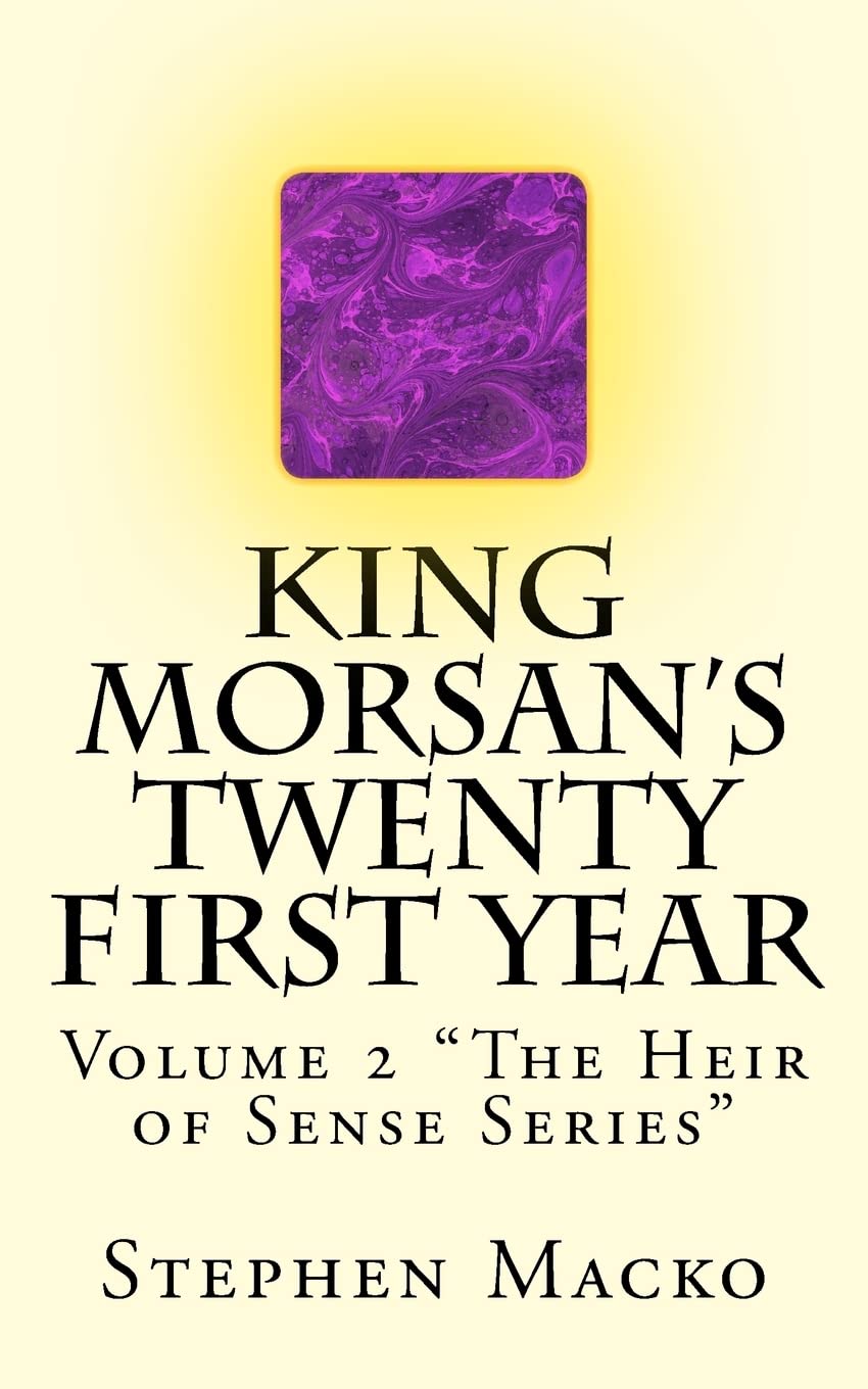 King Morsan's Twenty First Year: Volume 2 "The Heir of Sense Series" Fantasy & Sci-Fi