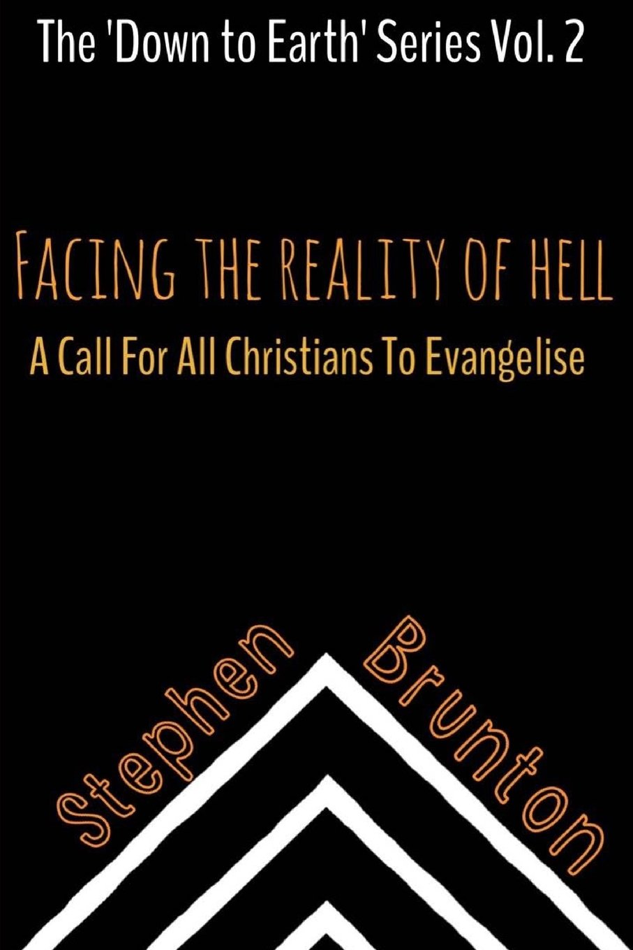 Facing the Reality of Hell (A Call for All Christians to Evangelise) (The 'Down to Earth' Series, Band 2) Religion & Esotericism