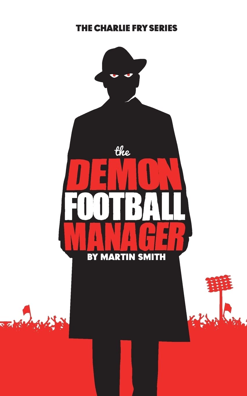 The Demon Football Manager: (Books for kids: football story for boys 7-12) (The Charlie Fry Series, Band 2) Leisure & Fun