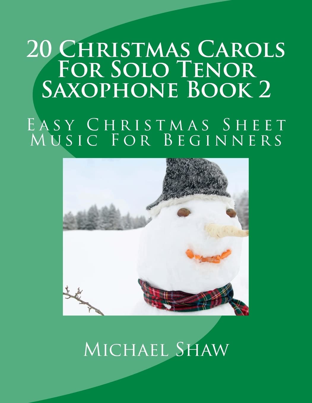 20 Christmas Carols For Solo Tenor Saxophone Book 2: Easy Christmas Sheet Music For Beginners Arts & Music