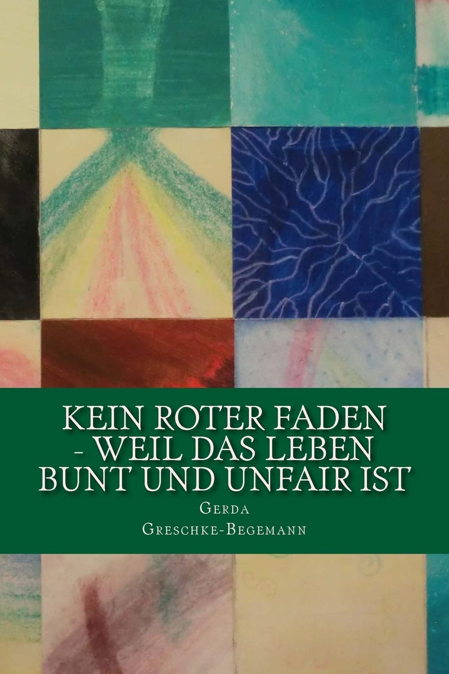 Kein roter Faden - weil das Leben bunt und unfair ist: Geschichten für lange und kurze Momente book
