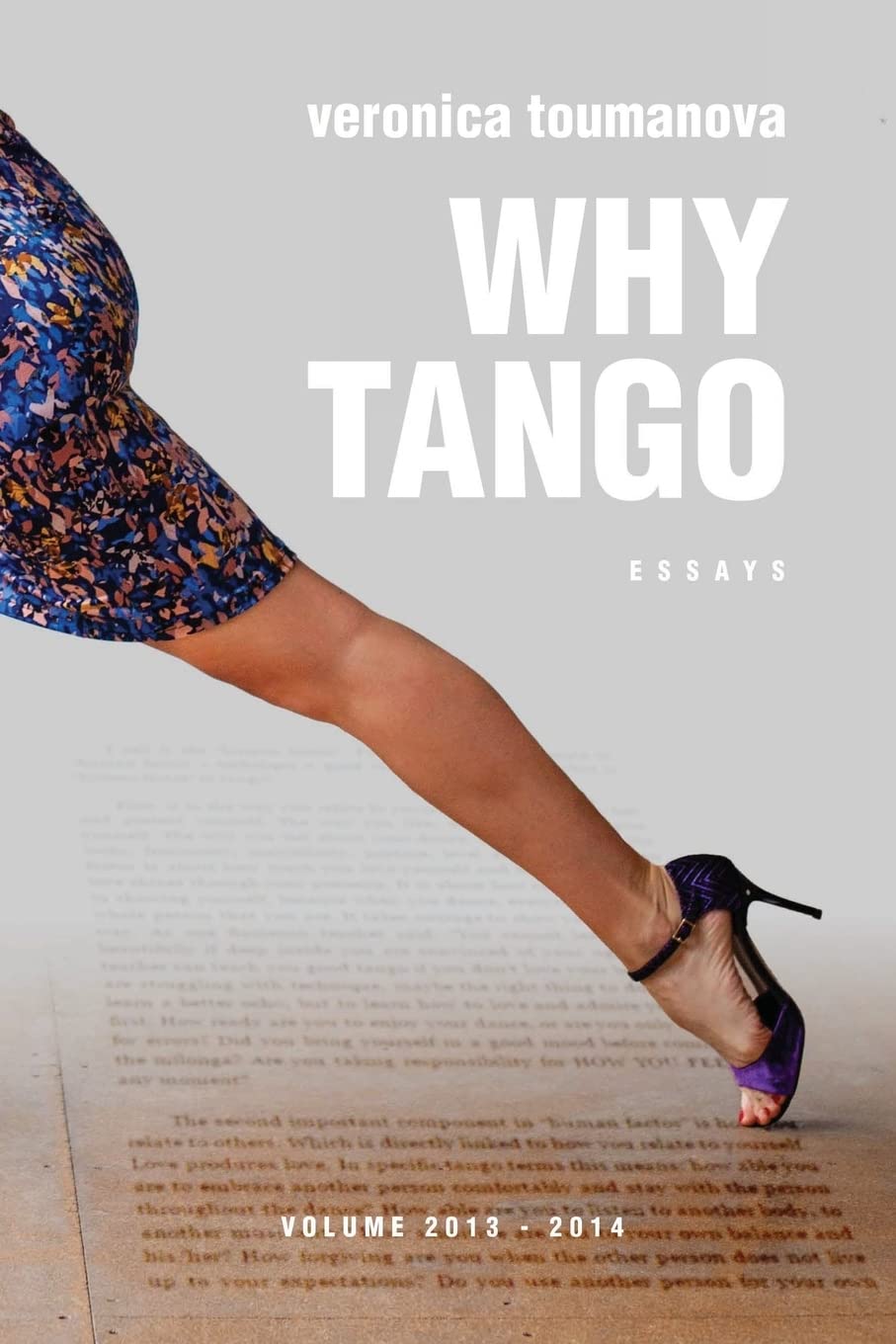 Why Tango: Essays on learning, dancing and living tango argentino Film, Art & Culture