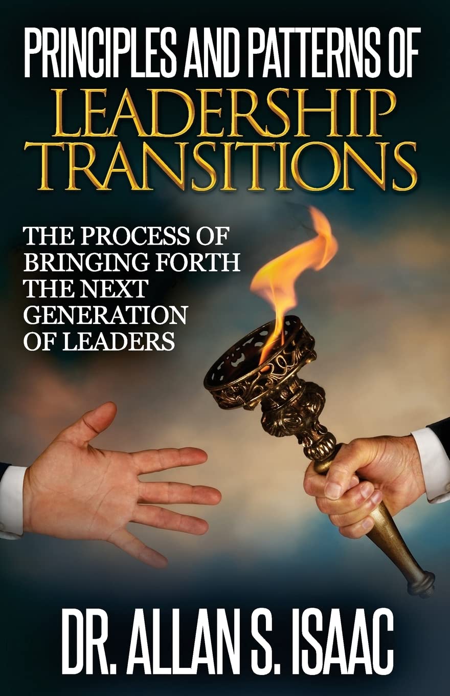 Principles And Patterns Of Leadership Transitions: The Process of Bringing Forth the next Generation of Leaders Books